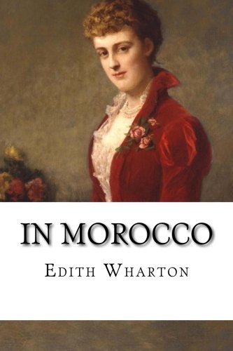 Edith Wharton: In Morocco (Paperback, 2018, CreateSpace Independent Publishing Platform)