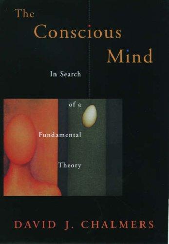 David J. Chalmers: The Conscious Mind (1997, Oxford University Press, USA)