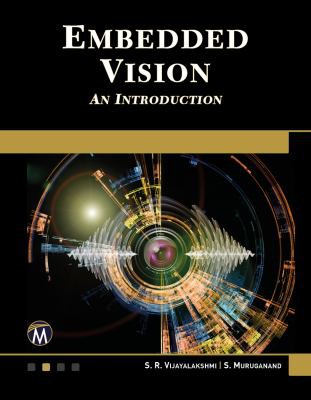 S. R. Vijayalakshmi, S. Muruganand: Embedded Vision (2019, Mercury Learning & Information)