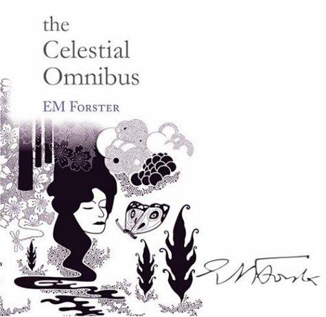 Edward Morgan Forster: The Celestial Omnibus (Signature Collection) (Hardcover, 2005, Snowbooks)