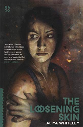 Aliya Whiteley: The Loosening Skin (Paperback, Unsung Stories)