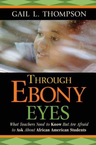 Gail L. Thompson: Through Ebony Eyes (Paperback, 2007, Jossey-Bass)