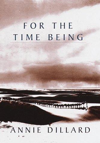 Annie Dillard: For the time being (1999, Knopf, Distributed by Random House)