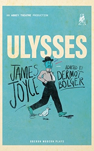 Richard Ellmann, Dermot Bolger: Ulysses (2018, Oberon Books)