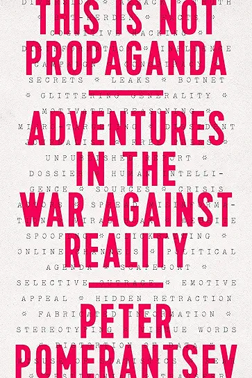 Peter Pomerantsev: This Is Not Propaganda (2019)
