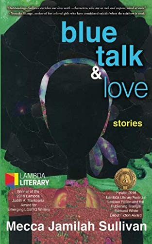 Mecca Jamilah Sullivan: Blue Talk and Love (2015, Riverdale Avenue Books)