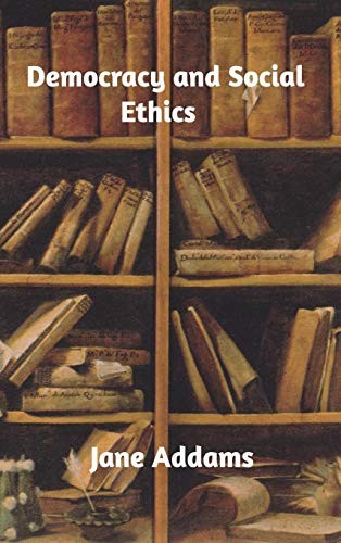 Jane Addams: Democracy and Social Ethics (2019, Blurb, Incorporated, Blurb)