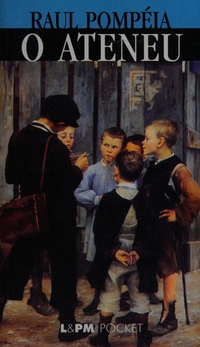 Raul Pompéia: Ateneu, O (Paperback, Portuguese language, 1999, L&PM)