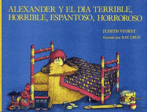 Judith Viorst: Alexander y el día terrible, horrible, espantoso, horroroso (Spanish language, 1989, Atheneum)