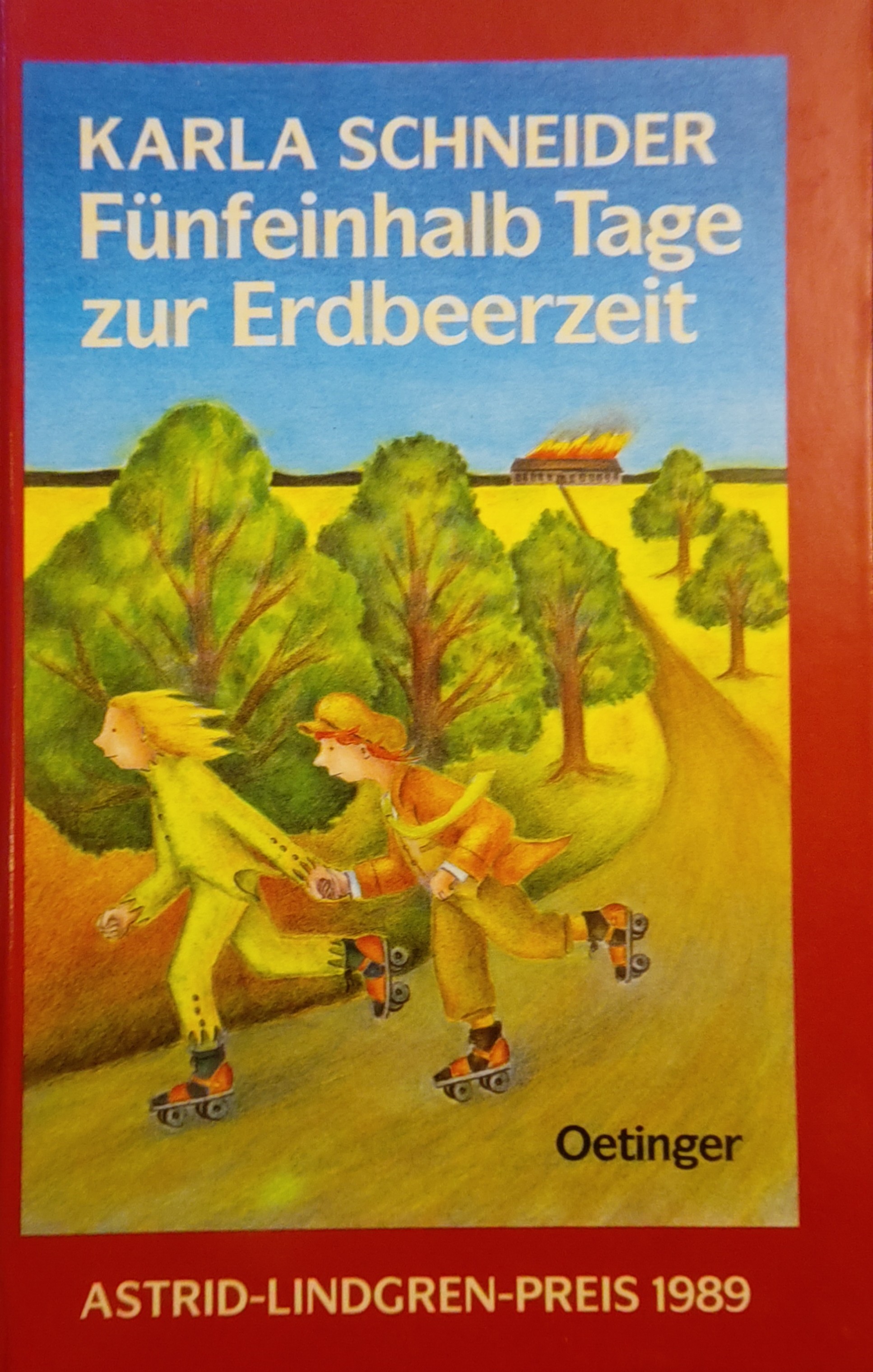 Karla Schneider: Fünfeinhalb Tage zur Erdbeerzeit (Hardcover, German language, 2006, Oetinger)