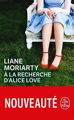 Liane Moriarty: A la recherche d'Alice Love (French language)