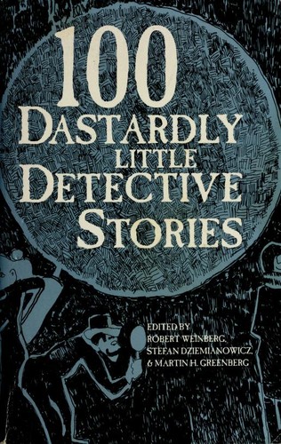 Robert Weinberg, Martin H. Greenberg, Stefan R. Dziemianowicz, Robert E. Weinberg: 100 Dastardly Little Detective Stories (1993, Barnes & Noble Books)