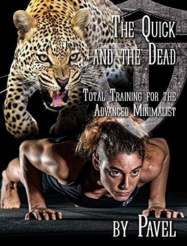 Pavel Tsatsouline: The Quick and the Dead (Paperback, StrongFirst, Inc.)