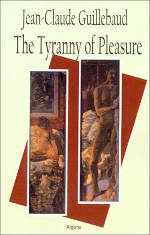 Jean-Claude Guillebaud: The Tyranny of Pleasure (Paperback, 1999, Algora Publishing)