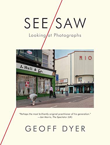 Geoff Dyer: See/Saw (Paperback, 2021, Graywolf Press)