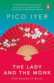Pico Iyer: The Lady and the Monk (2004, Penguin Books India)