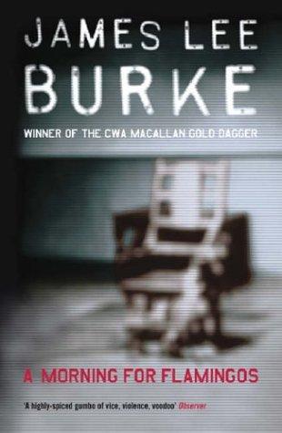 James Lee Burke: A Morning for Flamingoes (Paperback, 2005, Phoenix (an Imprint of The Orion Publishing Group Ltd ))