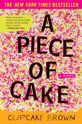 Cupcake Brown: A Piece of Cake (Paperback, 2007, Three Rivers Press)