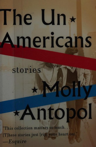 Molly Antopol: Un Americans (2014, Norton & Company, Incorporated, W. W.)