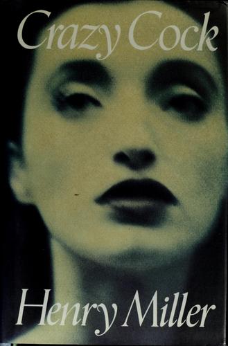 Henry Miller: Crazy cock (1991, Grove Weidenfeld)