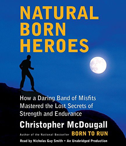 Nicholas Guy Smith, Christopher McDougall: Natural Born Heroes (AudiobookFormat, 2015, Random House Audio)