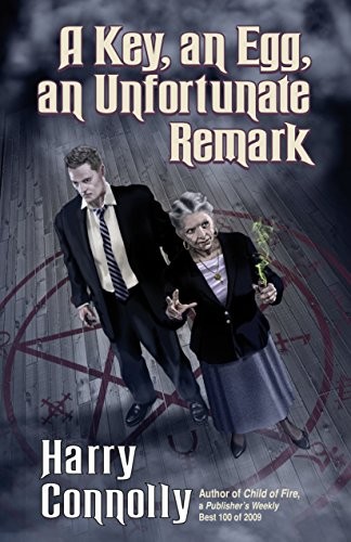 Harry Connolly: A Key, An Egg, An Unfortunate Remark (2015, Radar Avenue Press)