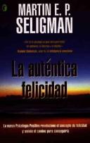 Martin E. P. Seligman: La Autentica Felicidad/ Authentic Happiness (Paperback, Spanish language, 2007, Ediciones B)
