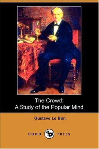 Gustave Le Bon, Gustave Le Bon: The Crowd (Paperback, 2007, Dodo Press)