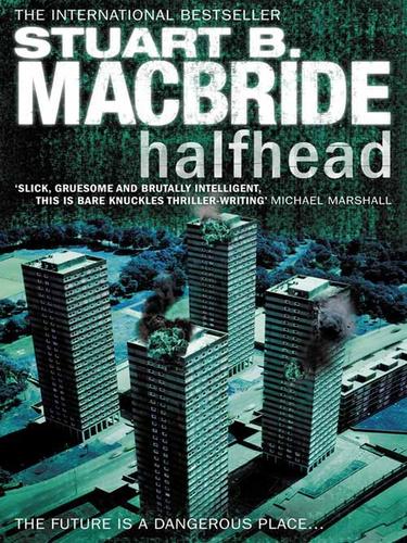 Stuart B MacBride, Stuart MacBride: Halfhead (EBook, 2009, HarperCollins)