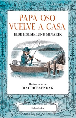 Else Holmelund Minarik, Maurice Sendak: Papá Oso vuelve a casa (Spanish language, 2015, Kalandraka)