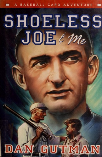 Dan Gutman: Shoeless Joe & me (2002, HarperCollins)