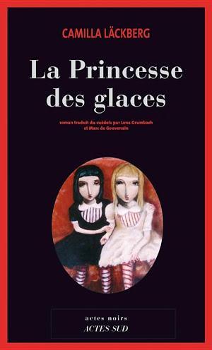 Camilla Läckberg: La Princesse des glaces (French language, Actes Sud)