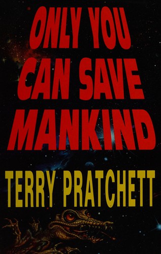 Terry Pratchett: Only You Can Save Mankind (1992, Doubleday)