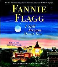 Fannie Flagg: I Still Dream About You (2010, Random House Audio)
