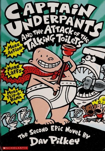 Dav Pilkey: Captain Underpants and the Attack of the Talking Toilets (1999, Scholastic Inc.)