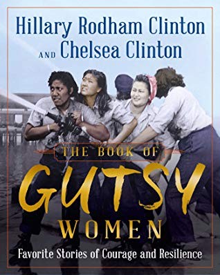 To Be To Be Confirmed Simon & Schuster: The Book of Gutsy Women: Favorite Stories of Courage and Resilience (2019, Simon Schuster)