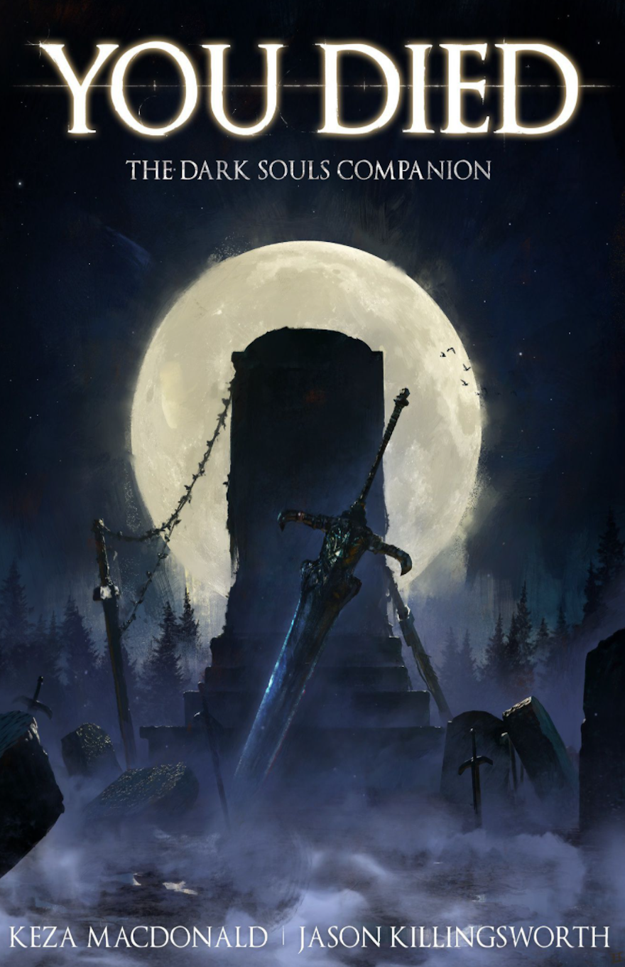 Keza MacDonald: You Died: The Dark Souls Companion