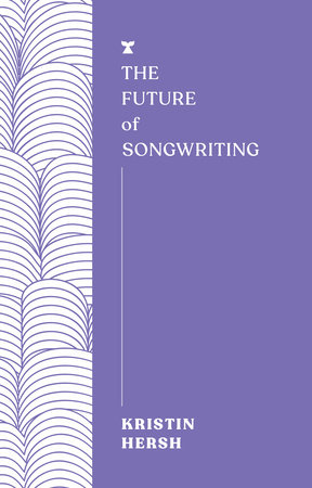 Kristin Hersh: Future of Songwriting (2024, Melville House Publishing)