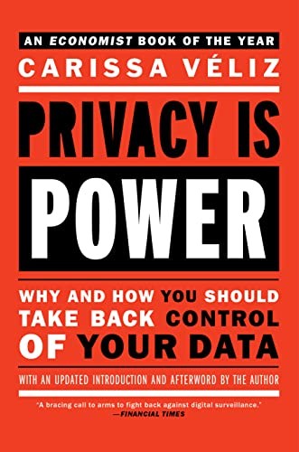 Carissa Veliz: Privacy Is Power (2022, Melville House Publishing)