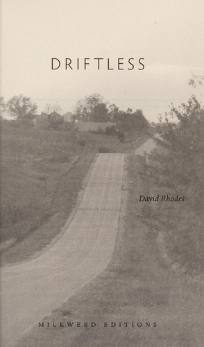 David Rhodes: Driftless (2008, Milkweed Editions)