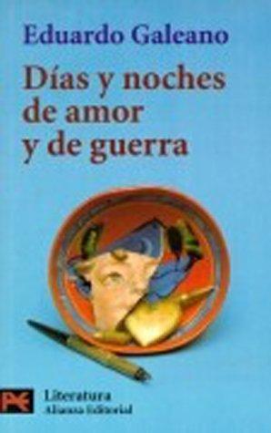 Eduardo Galeano: Dias y noches de amor y de guerra. (Paperback, Spanish language, 1999, Alianza Editorial)