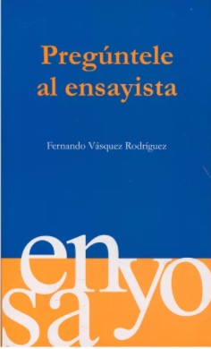 Pregúntele al ensayista - 2. edición. (Kimpres)