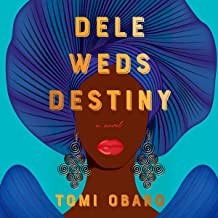 Tomi Obaro: Dele Weds Destiny (2022, Knopf Doubleday Publishing Group)