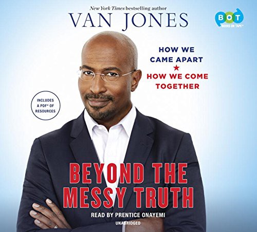 Van Jones, Prentice Onayemi: Beyond the Messy Truth (AudiobookFormat, 2017, Books on Tape)