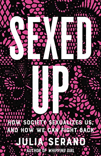 Julia Serano: Sexed Up (Hardcover, 2022, Seal Press)