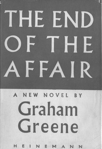 Graham Greene, Graham Greene: The end of the affair (1951, William Heinemann Ltd.)