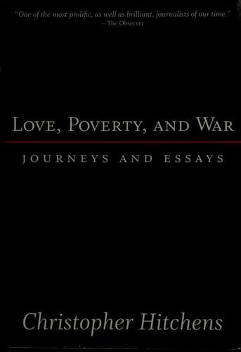 Christopher Hitchens: Love, Poverty, and Wer (2004, Nation Books)
