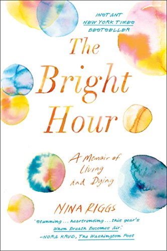 Nina Riggs: The Bright Hour (2017)
