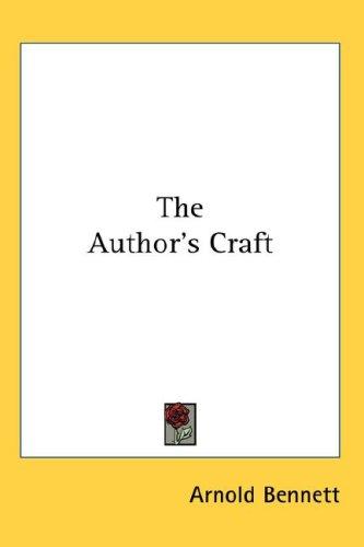 Arnold Bennett: The Author's Craft (Hardcover, 2007, Kessinger Publishing, LLC)