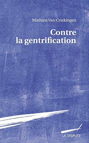 Van Criekingen Mathieu: Contre la gentrification (Paperback, SNEDIT LA DISPU)